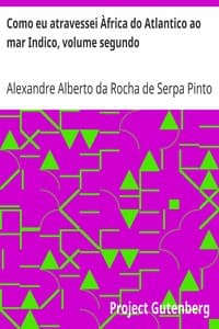 AI Voice AudioBook: Como eu atravessei Àfrica do Atlantico ao mar Indico, volume segundo by Alexandre Alberto da Rocha de Serpa Pinto