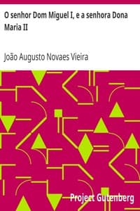 Audiolivro com Voz IA: O senhor Dom Miguel I, e a senhora Dona Maria II por João Augusto Novaes Vieira