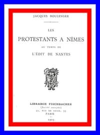 Livre audio IA : Les protestants à Nîmes au temps de l'Édit de Nantes par Jacques Boulenger