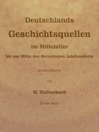 AI Voice AudioBook: Deutschlands Geschichtsquellen im Mittelalter bis zur Mitte des dreizehnten Jahrhunderts, Erster Band (von 2) by Wilhelm Wattenbach