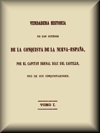 Audiolibro con voz IA: Verdadera historia de los sucesos de la conquista de la Nueva-España (1 de 3) por Bernal Díaz del Castillo