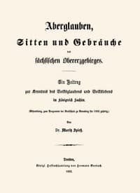 KI-Stimme Hörbuch: Aberglauben, Sitten und Gebräuche des sächsischen Obererzgebirges: Ein Beitrag zur Kenntnis des Volksglaubens und Volkslebens im Königreich Sachsen von Moritz Spiess