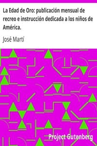 AI Voice AudioBook: La Edad de Oro: publicación mensual de recreo e instrucción dedicada a los niños de América. by José Martí