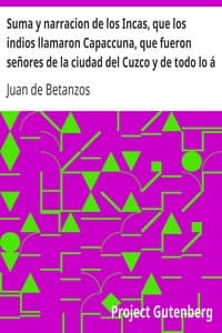AI Voice AudioBook: Suma y narracion de los Incas, que los indios llamaron Capaccuna, que fueron señores de la ciudad del Cuzco y de todo lo á ella subjeto by Juan de Betanzos