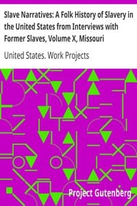 AI Voice AudioBook: Slave Narratives: A Folk History of Slavery in the United States from Interviews with Former Slaves, Volume X, Missouri Narratives by United States. Work Projects Administration